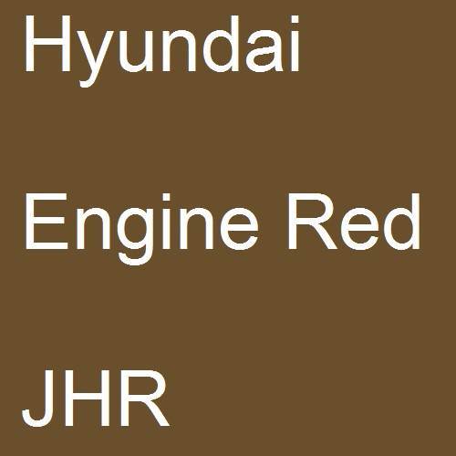 Hyundai, Engine Red, JHR.